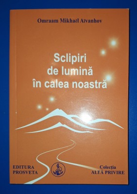 Omraam Mikhael Aivanhov - Sclipiri de lumina in calea noastră foto