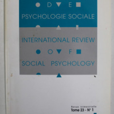 REVUE INTERNATIONALE DE PSYCHOLOGIE SOCIALE , REVUE TRIMESTRIELLE , TOME 23 , No. 1 , 2010 , TEXT IN FRANCEZA SI ENGLEZA