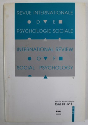 REVUE INTERNATIONALE DE PSYCHOLOGIE SOCIALE , REVUE TRIMESTRIELLE , TOME 23 , No. 1 , 2010 , TEXT IN FRANCEZA SI ENGLEZA foto