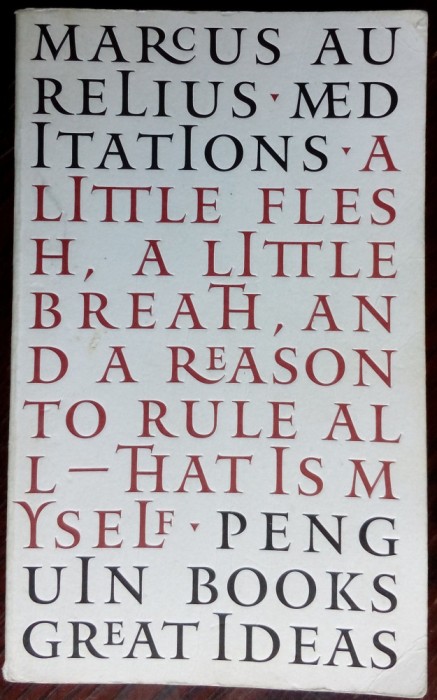 MARCUS AURELIUS - MEDITATIONS: BOOKS ONE - TWELVE (PENGUIN USA/GREAT IDEAS 2005)