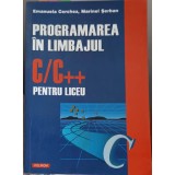 PROGRAMAREA IN LIMBAJUL C/C++ PENTRU LICEU-EMANUELA CERCHEZ, MARINEL SERBAN-275040