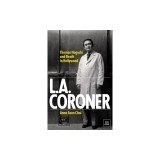 L.A. Coroner: Thomas Noguchi and Death in Hollywood