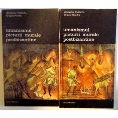 UMANISMUL PICTURII MURALE POSTBIZANTINE- WLASYSLAW PODLACHA / GRIGORE NANDRIS -BUC.1985 VOL.I-II
