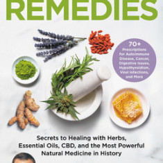 Ancient Remedies: Secrets to Healing with Herbs, Essential Oils, Cbd, and the Most Powerful Natural Medicine in History