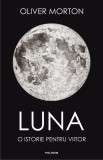 Oliver Morton - Luna. O istorie pentru viitor