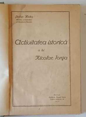 ACTIVITATEA ISTORICA A LUI NICOLAE IORGA , 1921 de STEFAN METES foto