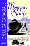 Momente si schite. Ion Luca Caragiale - Prestige