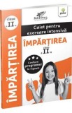 Impartirea. Caiet pentru exersare intensiva - Clasa 2