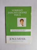 Vorbind deschis despre frică &ndash; Aut. Joyce Meyer, Ed. Alfa Omega Publishing, 2012