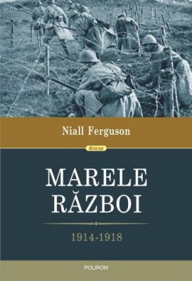 Marele razboi (1914-1918) &amp;ndash; Niall Ferguson foto