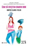 Cum sa crestem oameni buni - Hunter Clarke-Fields