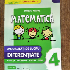 Matematica, modalitati de lucru diferentiate, clasa 4, Mariana Mogos, mate 2000+