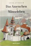 Carte Anne Junesch - Das Amenchen. Mauseleben, Editura Honterus, 2019, 63 pagini, Germana, Brosate, Dimensiune 13X20 cm