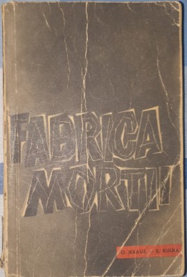 Frabrica Mortii O marturie despre Auschwitz, Ota Kraus, 1961 foto