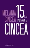 Cumpara ieftin 15 la puterea a cincea/Melania Cincea