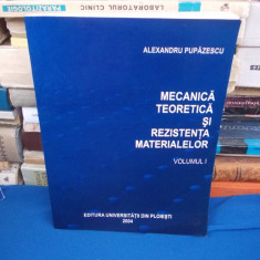 ALEXANDRU PUPAZESCU - MECANICA TEORETICA SI REZISTENTA MATERIALELOR (VOL.1),2004