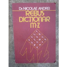 Nicolae Andrei - Rebus-dictionar. Cuvinte de 4 litere M - Z