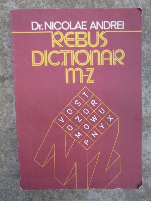 Nicolae Andrei - Rebus-dictionar. Cuvinte de 4 litere M - Z foto