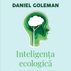 Inteligenţa ecologică - Paperback brosat - Daniel Goleman - Curtea Veche