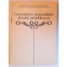 CUNOASTEREA PERSONALITATII ELEVULUI PREADOLESCENT - INDRUMARI PENTRU PROFESORI SI PARINTI de GEORGETA DAN - SPINOIU... NICOLAE RADU - RADULESCU , 1981