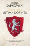Ultima dorinta, editia 2019. Seria Witcher, partea I - Mihaela Fiscutean, Andrzej Sapkowski