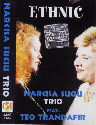Caseta audio: Narcisa Suciu Trio feat. Teo Trandafir &amp;ndash; Ethnic ( originala ) foto