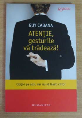 Atentie, gesturile va tradeaza! - Guy Cabana foto
