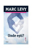 Unde eşti? - Paperback - Marc Levy - Trei, 2021