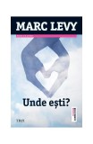 Unde eşti? - Paperback - Marc Levy - Trei