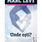 Unde eşti? - Paperback - Marc Levy - Trei