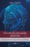 Dincolo de perceptia obisnuita - Scoaterea din ascundere a realitatii - Herald