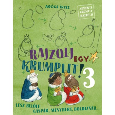 Rajzolj egy krumplit! 3. - Lesz belőle G&amp;aacute;sp&amp;aacute;r, Menyh&amp;eacute;rt, Boldizs&amp;aacute;r - Ag&amp;oacute;cs &amp;Iacute;risz foto