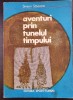 AVENTURI PRIN TUNELUL TIMPULUI - Simion Saveanu