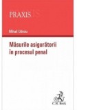 Masurile asiguratorii in procesul penal - Mihail Udroiu
