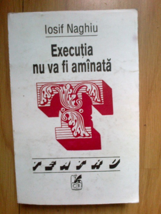 z2 EXECUTIA NU VA FI AMANATA - IOSIF NAGHIU