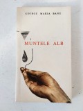 George Maria Banu - Muntele alb, Editura: Eminescu 1973