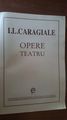 Opere. Teatru- I.L.Caragiale