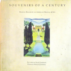 SOUVENIRS OF A CENTURY, MAGICAL REALISM by AN AMERICAN ORIGINAL AND SON, PICTURES by SAGE GOODWIN, POEMS by RUFUS GOODWIN, 2000