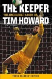 The Keeper: The Unguarded Story of Tim Howard Young Readers&#039; Edition
