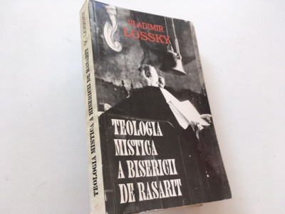 VLADIMIR LOSSKY, TEOLOGIA MISTICA A BISERICII DE RASARIT.PREFATA PR. D.STANILOAE foto