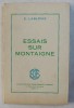 ESSAIS SUR MONTAIGNE par E. LABLENIE , 1967