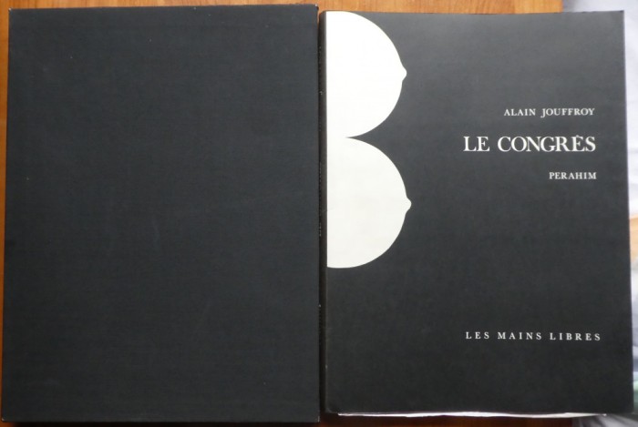 Alain Jouffroy, Le Congres, Perahim, Paris, Mains Libres, 1972, exemplar 26 / 99