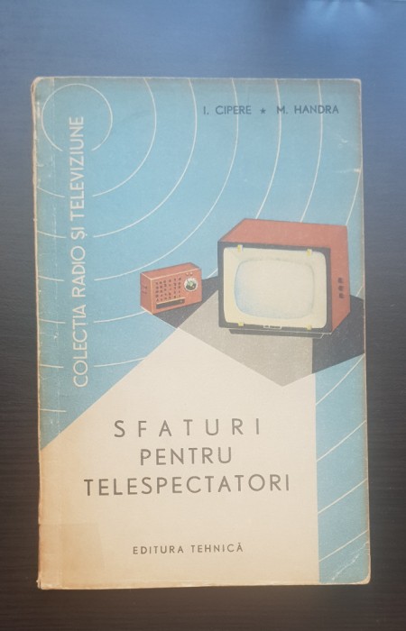 Sfaturi pentru telespectatori - I. Cipere, M. Handra