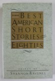 THE BEST AMERICAN SHORT STORIES OF THE EIGHTIES , selected by SHANNON RAVENEL , 1990