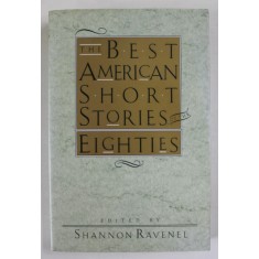 THE BEST AMERICAN SHORT STORIES OF THE EIGHTIES , selected by SHANNON RAVENEL , 1990