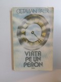 VIATA PE UN PERON de OCTAVIAN PALER 1981