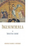 Ingenuncherea. Indreptar canonic - Mitropolit Grigorie D. Papathomas