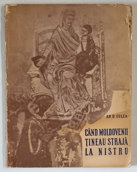 CAND MOLDOVENII TINEAU STRAJA LA NISTRU de AP. D. CULEA , 1942 *DEDICATIE