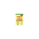 Correct Your Spanish Blunders, 2nd Edition