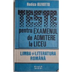 Teste pentru examenul de admitere la liceu. Limba si literatura romana &ndash; Rodica Olivotto